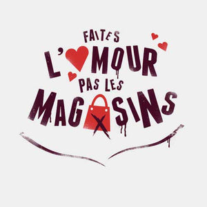 tshirt-t-shirt-humour-faites-l-amour-pas-les-magasins-coton-bio-blanc