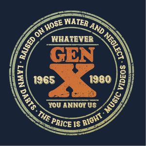 Tshirt Gen-X Whatever you annoy us