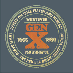 Tshirt Gen-X Whatever you annoy us