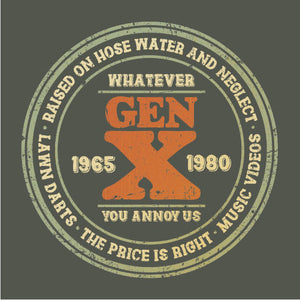 Tshirt Gen-X Whatever you annoy us