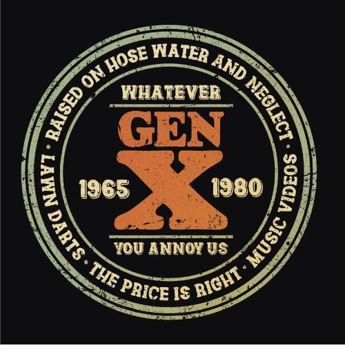 Tshirt Gen-X Whatever you annoy us